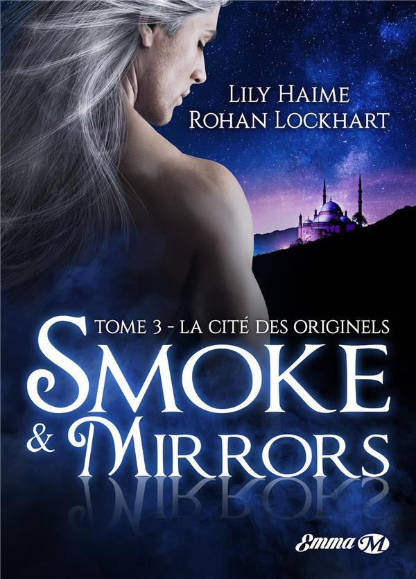 Smoke & Mirrors Tome 3 : La cité des originels