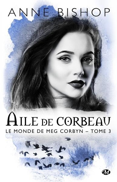Le monde de Meg Corbyn Tome 3 : Aile de corbeau