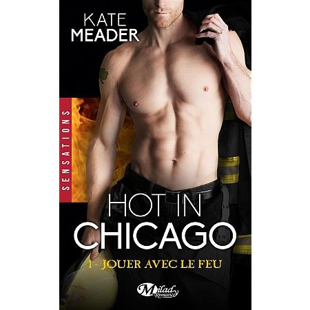 Hot in chicago Tome 1 : Jouer avec le feu