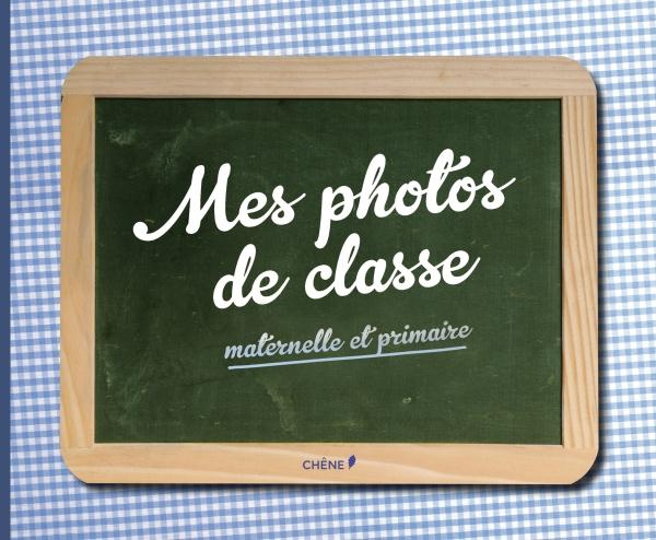 Mes photos de classe. Maternelle et primaire