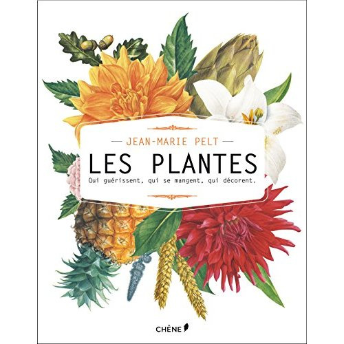 Les plantes qui guérissent, qui nourrissent, qui décorent