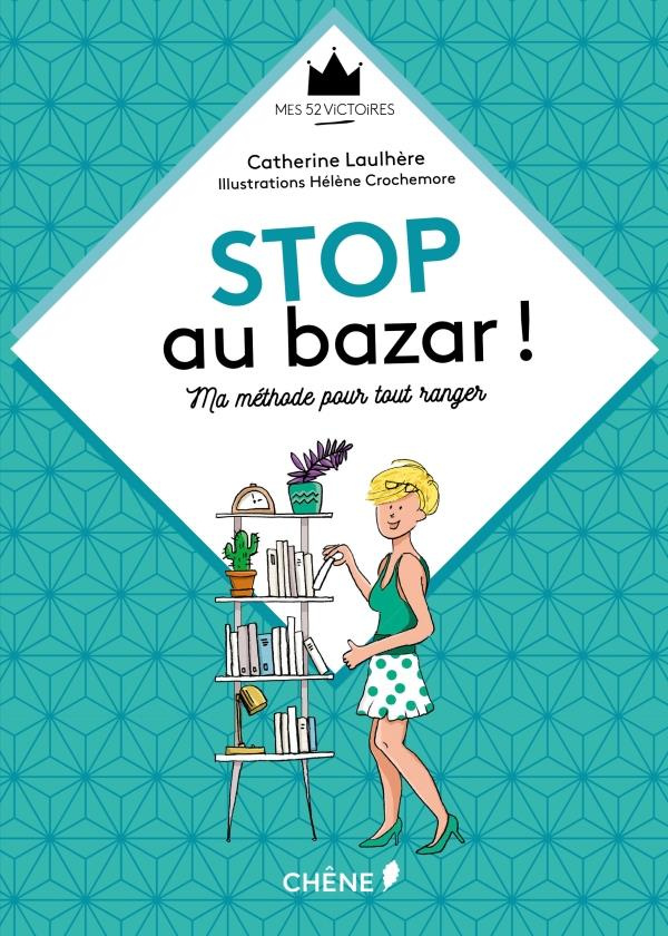 Stop au bazar ! / Ma méthode pour tout ranger