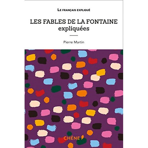 Les fables de La Fontaine expliquées