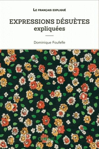 Expressions désuètes expliquées