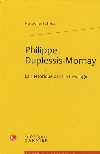 PHILIPPE DUPLESSIS MORNAY LA RHETORIQUE DANS LA THEOLOGIE
