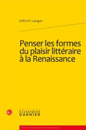 PENSER LES FORMES DU PLAISIR LITTERAIRE A LA RENAISSANCE