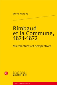 RIMBAUD ET LA COMMUNE 1871 1872 MICROLECTURES ET PERSPECTIVES