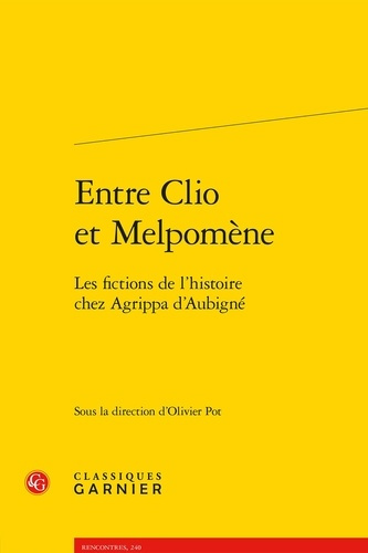 ENTRE CLIO MELPOMENE FICTIONS L HISTOIRE CHEZAGRIPPA D AUBIGNE