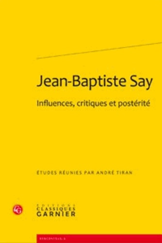 JEAN-BAPTISTE SAY INFLUENCES CRITIQUES POSTERITE