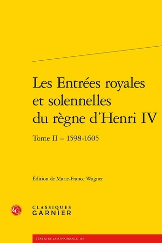 ENTREES ROYALES SOLENNELLES REGNE D HENRI IV DANS VILLES FRANCAISES TOME II - 1598-1605