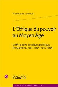 L ETHIQUE POUVOIR AU MOYEN AGE - L OFFICE DANS CULTURE POLITIQUE ANGLETERRE VERS 1150 - VERS 1330