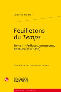 FEUILLETONS DU TEMPS ET AUTRES ECRITS CRITIQUES TOME II PREFACES PROSPECTUS DISCOURS 1831 1844