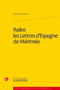 RELIRE LES LETTRES D ESPAGNE DE MERIMEE