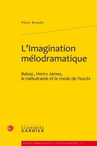 L IMAGINATION MELODRAMATIQUE BALZAC HENRY JAMES LE MELODRAME ET LE MODE DE L EXCES