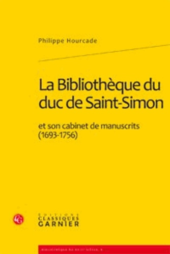 LA BIBLIOTHEQUE DU DUC DE SAINT SIMON ET SON CABINET DE MANUSCRITS 1693 1756