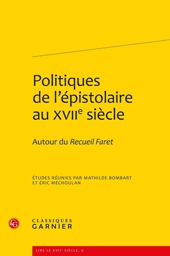 POLITIQUES L EPISTOLAIRE AU XVIIE SIECLE - AUTOUR RECUEIL FARET