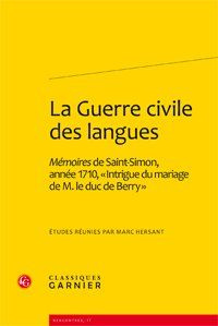 GUERRE CIVILE LANGUES - MEMOIRES DUC SAINT-SIMON ANNEE 1710 INTRIGUE MARIAGE M DUC BERRY