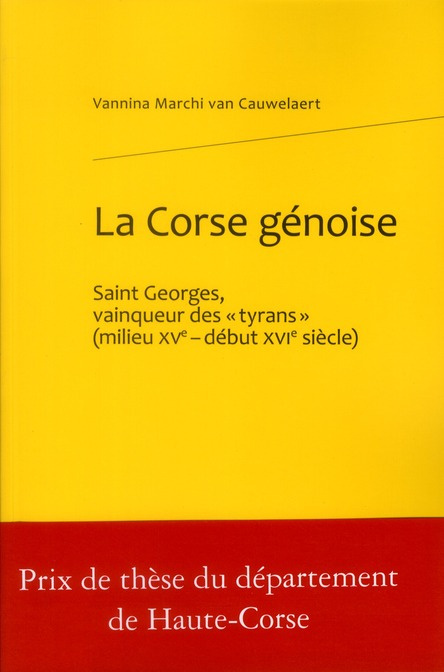 LA CORSE GENOISE SAINT GEORGES VAINQUEUR DES TYRANS MILIEU XVE DEBUT XVIE SIECLE