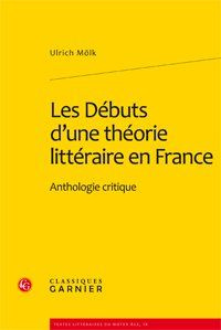 LES DEBUTS D UNE THEORIE LITTERAIRE EN FRANCE ANTHOLOGIE CRITIQUE