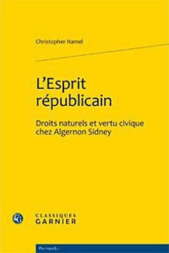 L ESPRIT REPUBLICAIN DROITS NATURELS ET VERTU CIVIQUE CHEZ ALGERNON SIDNEY