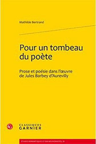 POUR TOMBEAU POETE - PROSE POESIE DANS L OEUVRE JULES BARBEY D AUREVILLY