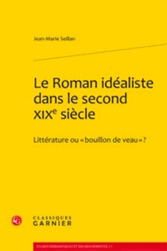 LE ROMAN IDEALISTE DANS LE SECOND XIXE SIECLE LITTERATURE OU <BOUILLON DE VEAU ?