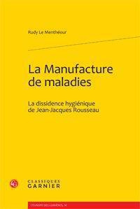 LA MANUFACTURE DE MALADIES LA DISSIDENCE HYGIENIQUE DE JEAN JACQUES ROUSSEAU