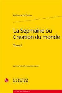 LA SEPMAINE OU CREATION DU MONDE TOME I