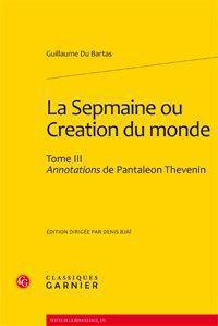LA SEPMAINE OU CREATION DU MONDE TOME III ANNOTATIONS DE PANTALEON THEVENIN
