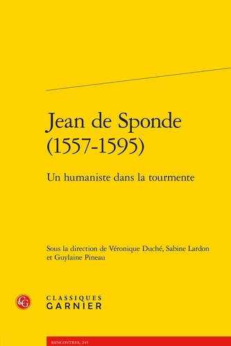 JEAN SPONDE 1557-1595 - HUMANISTE DANS TOURMENTE