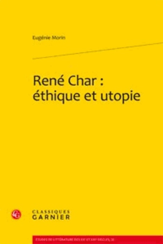 RENE CHAR ETHIQUE ET UTOPIE