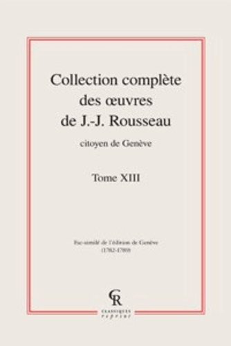 COLLECTION COMPLETE DES OEUVRE DE J J ROUSSEAU CITOYEN DE GENEVE TOME XIII