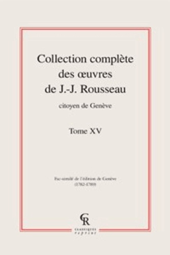 COLLECTION COMPLETE DES OEUVRE DE J J ROUSSEAU CITOYEN DE GENEVE TOME XV