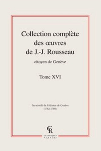 COLLECTION COMPLETE DES OEUVRE DE J J ROUSSEAU CITOYEN DE GENEVE TOME XVI