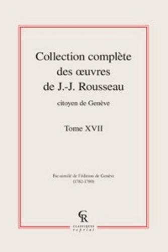 COLLECTION COMPLETE DES OEUVRES DE J J ROUSSEAU CITOYEN DE GENEVE TOME XVII