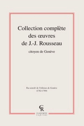 COLLECTION COMPLETE DES OEUVRES DE J J ROUSSEAU CITOYEN DE GENEVE TOMES I A XVII