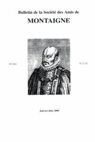 BULLETIN SOCIETE AMIS MONTAIGNE VIII 2005-1 37-38