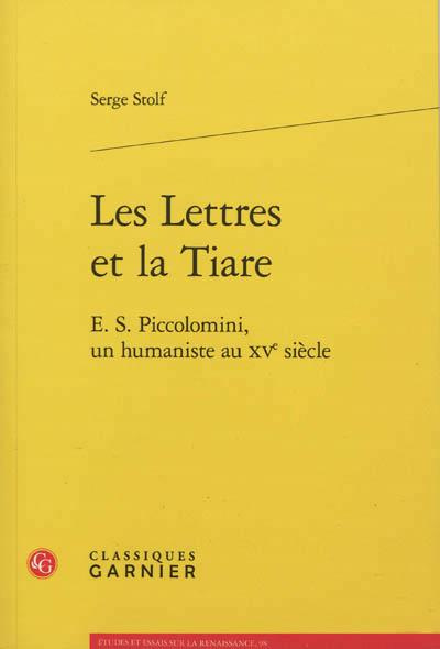 LES LETTRES ET LA TIARE E S PICCOLOMINI UN HUMANISTE AU XVE SIECLE