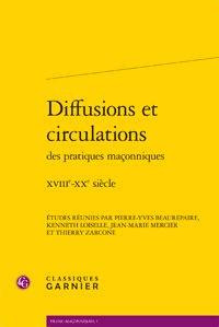DIFFUSIONS CIRCULATIONS PRATIQUES MACONNIQUES- XVIIIE-XXE SIECLE