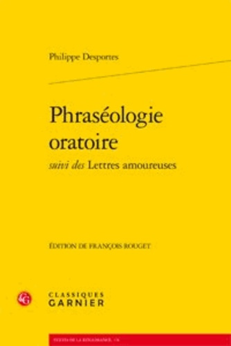 PHRASEOLOGIE ORATOIRE SUIVI DES LETTRES AMOUREUSES