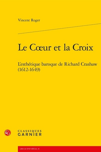 LE C UR ET LA CROIX L ESTHETIQUE BAROQUE DE RICHARD CRASHAW 1612 1649