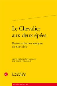 CHEVALIER AUX DEUX EPEES - ROMAN ARTHURIEN ANONYME XIIIE SIECLE