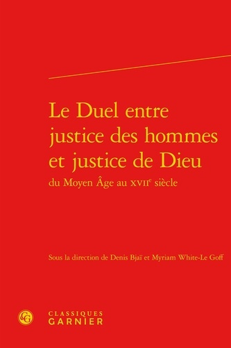 DUEL ENTRE JUSTICE HOMMES JUSTICE DIEU MOYEN AGE AU XVIIE SIECLE