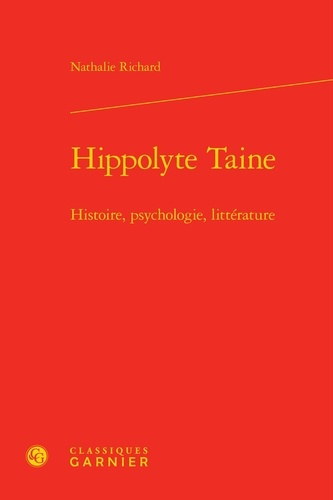 HIPPOLYTE TAINE - HISTOIRE PSYCHOLOGIE LITTERATURE