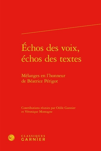 ECHOS VOIX ECHOS TEXTES - MELANGES EN L HONNEUR BEATRICE PERIGOT