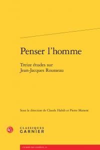 PENSER L HOMME - TREIZE ETUDES SUR JEAN-JACQUES ROUSSEAU