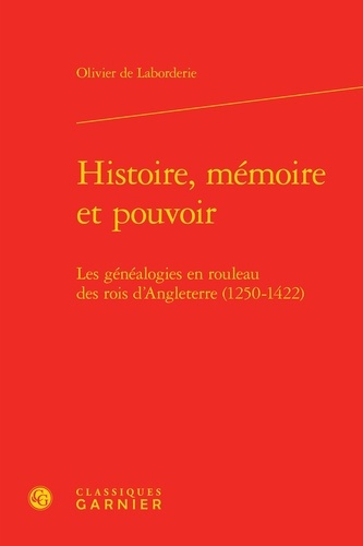 HISTOIRE MEMOIRE POUVOIR - GENEALOGIES EN ROULEAU ROIS D ANGLETERRE 1250-1422