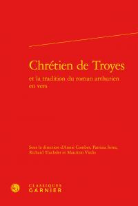 CHRETIEN TROYES TRADITION ROMAN ARTHURIEN EN VERS