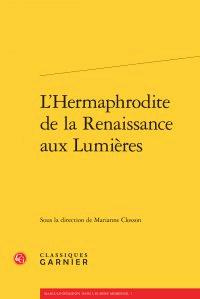 L HERMAPHRODITE RENAISSANCE AUX LUMIERES