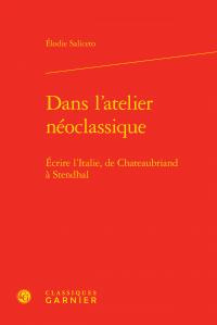DANS L ATELIER NEOCLASSIQUE - ECRIRE L ITALIECHATEAUBRIAND STENDHAL